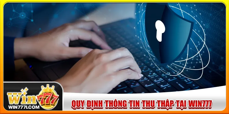 Chính sách bảo mật về việc thu thập thông tin thành viên tại WIN777