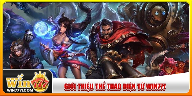 Thể thao điện tử WIN777 mở ra sân chơi thế hệ mới dành cho hội viên